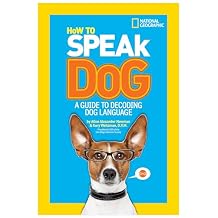 How to Speak Dog: A Guide to Decoding Dog Language (NGK How to Speak Animal) Paperback September 10, 2013