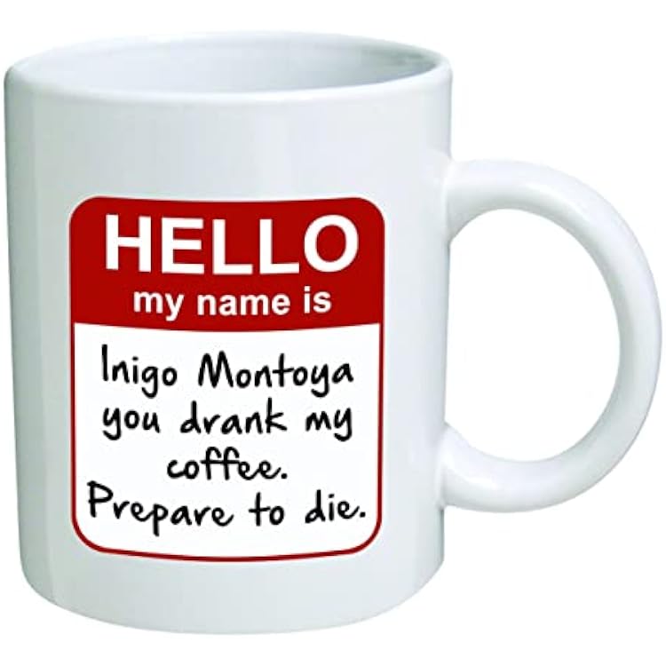 Funny Mug - My name is Inigo Montoya. You drank my coffee. Prepare to die You - 11 OZ Coffee Mugs - Inspirational s and sarcasm