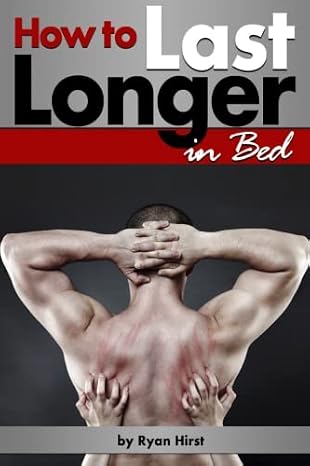 How to Last Longer in Bed: Discover How to Increase Stamina and Last Longer in Bed
