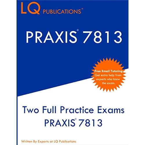 PRAXIS 7813: Free Online Tutoring - Updated Exam Questions For PRAXIS 7813