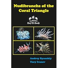 Nudibranchs of the Coral Triangle: Reef ID Books Paperback April 12, 2019