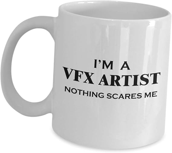 Visual Effects Artist Mug Funny Cute Gag - Nothing Scares Me - CGI Film Special Graphics Coffee Tea Cup Motion Animator Multimedia Animation VFX Appreciation Office Gifts