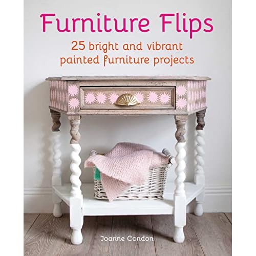 Furniture Flips: 25 bright and vibrant painted furniture projects Hardcover June 13, 2023
