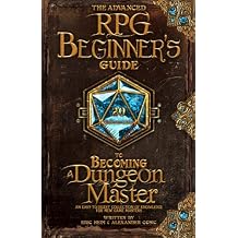 The Advanced RPG Beginners Guide to Becoming a Dungeon Master: An Easy-to-Digest Collection of Knowledge for New Game Masters (Advanced RPG Guides) Paperback November 22, 2024
