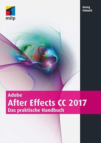 Adobe After Effects CC 2017: Das praktische Handbuch