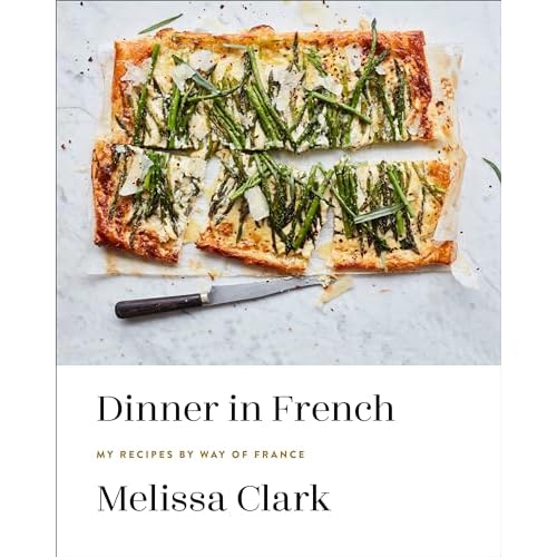Dinner in French: My Recipes by Way of France: A Cookbook Hardcover March 10, 2020