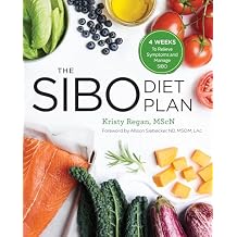 The SIBO Diet Plan: Four Weeks to Relieve Symptoms and Manage SIBO Paperback May 22, 2018