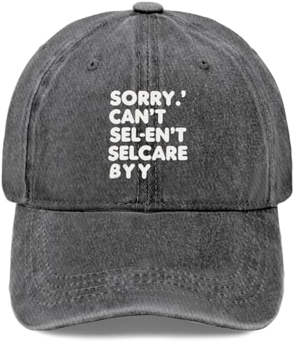 Sorry Cant SEL-ENT SELCARE BYY Hat Women Funny Baseball Cap Funny Gifts for Men