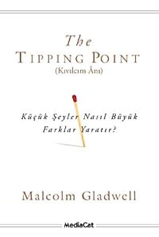 The Tipping Point - Kıvılcım Anı: Küçük Şeyler Nasıl Büyük Farklar Yaratır?