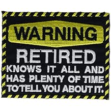 Warning Retired Knows It All 3" Embroidered Patch IVANP2403 F5D30D