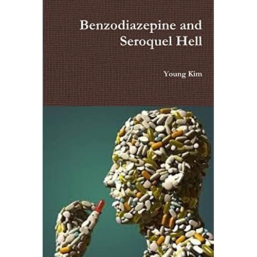 Benzodiazepine and Seroquel Hell Paperback March 11, 2016