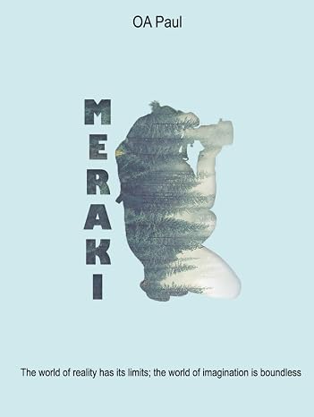 Meraki: The world of reality has its limits; the world of imagination is boundless