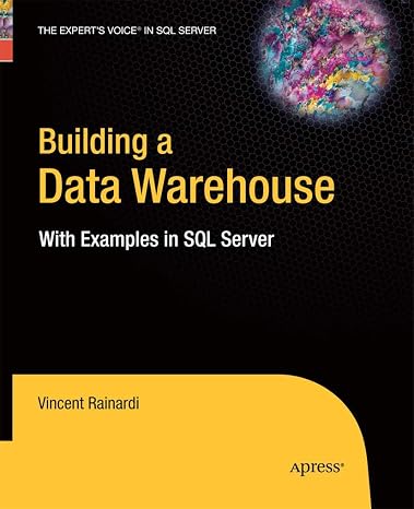 Building a Data Warehouse: With Examples in SQL Server