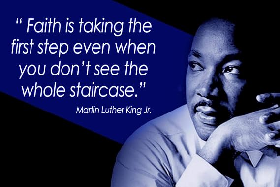 Faith is Taking the First Step Even When You Don't See the Whole Staircase Dr. Martin Luther King Jr. Quote Motivational Educational Inspirational Poster 12-Inches by 18-Inches Print Wall Art CAP00014