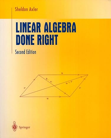 Linear Algebra Done Right (Undergraduate Texts in Mathematics)