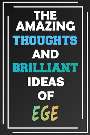 The Amazing Thoughts and Brilliant Ideas of Ege: Unleash Your Imagination - Blank Lined Notebook