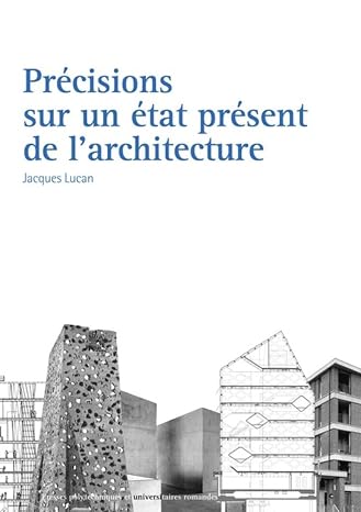 Precisions sur un etat present de l'architecture: Architecture et theories, XIXe-XXe siecles.