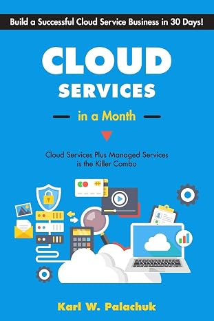 Cloud Services in a Month: Build a Successful Cloud Service Business in 30 Days