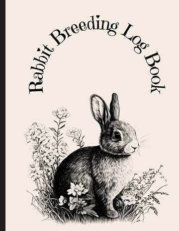Rabbit Breeding Log Book: Rabbitry Business Record Keeping Book: Rabbit Journal planner for breeding record keeping