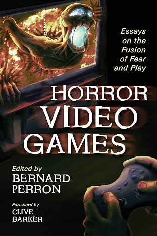 Horror Video Games: Essays on the Fusion of Fear and Play