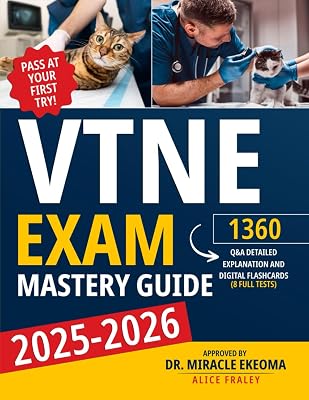 VTNE Exam Mastery Guide: Pass at Your First Try! 1360 Q&A with Detailed Explanasion and Digital Flaschards 8 Full Tests