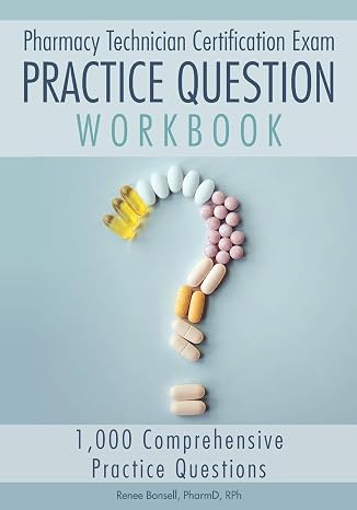 Pharmacy Technician Certification Exam Practice Question Workbook: 1,000 Comprehensive Practice Questions (2021 Edition)