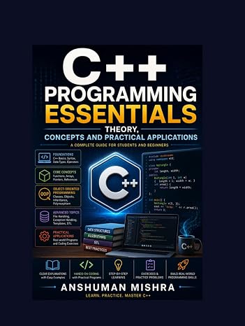 C++ Programming Essentials: Theory Concepts and Practical Applications
