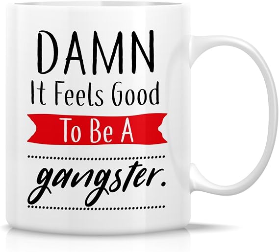 Retreez Funny Damn It Feels Good To Be a Gangster 11 Oz Ceramic Coffee Mugs | Funny Coffee Mugs, Sarcasm, Sarcastic, Motivational, Inspirational birthday gifts for friends, coworkers, siblings, dad, mom