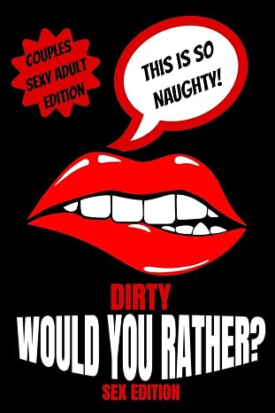 Dirty Would You Rather Sex Edition: Sex Gaming For Naughty Couples| Do You Know Me Game|Dirty Minds Adult Gift Ideas| Stocking Stuffer, Valentines And Anniversary
