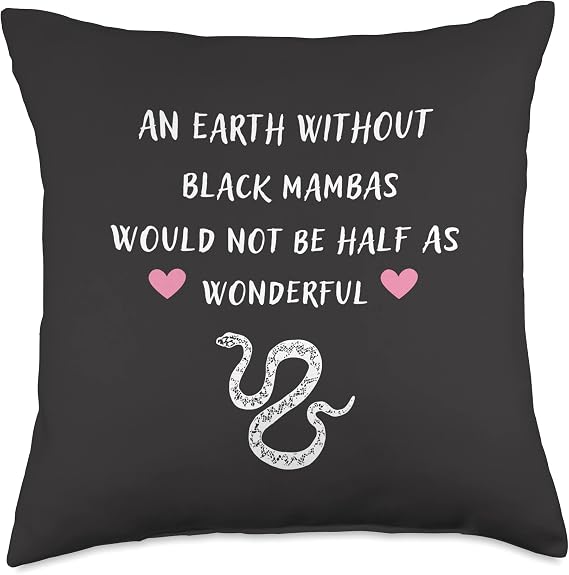 Earth Without Black Mambas Would Not Be Half As Wonderful Throw Pillow