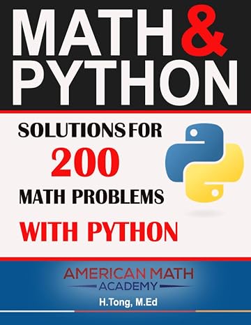 MATH & PYTHON: SOLUTIONS FOR 200 MATH PROBLEMS WITH PYTHON