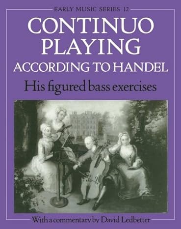 Continuo Playing According to Handel: His Figured Bass Exercises (Early Music Series)