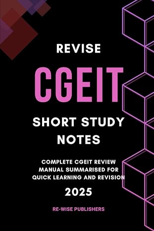 Revise CGEIT : Short Study Notes: Complete CGEIT review manual summarised for quick learning and revision (Conquer Your Cybersecurity Certifications: The Bullet Point Approach)
