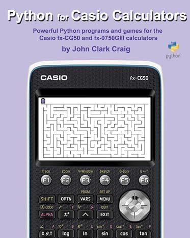 Python for Casio Calculators: Powerful Python programs and games for the Casio fx-CG50 and fx-9750GIII calculators (Python Programming for Calculators: NumWorks, TI-84, TI-Nspire & Casio)