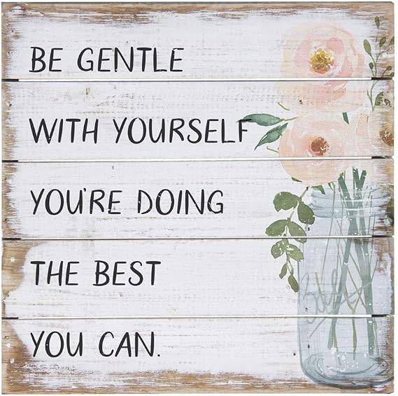 Simply Said, INC Perfect Pallet Petites 8" Wood Sign - Be Gentle with Yourself, You're Doing The Best You Can