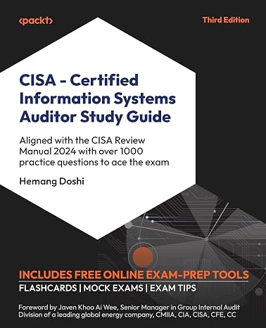 CISA Certified Information Systems Auditor Study Guide: Aligned with the CISA Review Manual 2024 with over 1000 practice questions to ace the exam