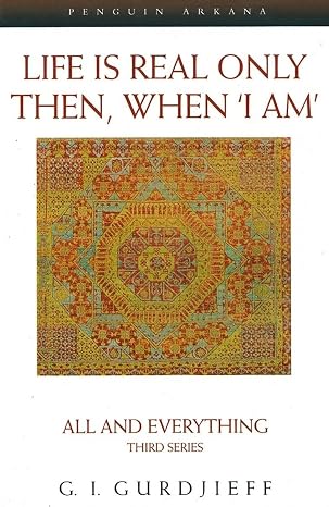 Life is Real Only Then, When 'I Am': All and Everything, Third Series (Compass)