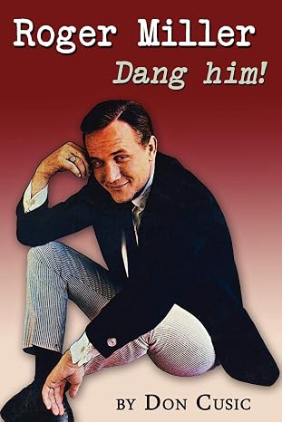 Roger Miller: Dang Him!: A Biography