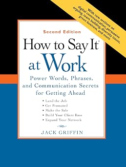 How to Say It at Work: Power Words, Phrases, and Communication Secrets for Getting Ahead Paperback October 7, 2008