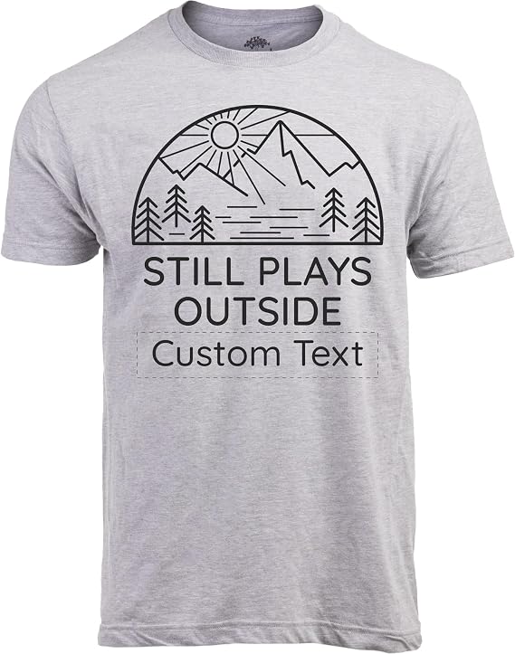 Still Plays Outside Hiking Tee | Funny Hiker Camping Camper Outdoors Men Women Shirt