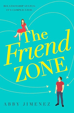 The Friend Zone: The Most Hilarious and Heartbreaking Romantic Comedy