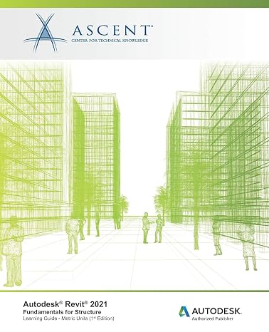 Autodesk Revit 2021: Fundamentals for Structure (Metric Units): Autodesk Authorized Publisher