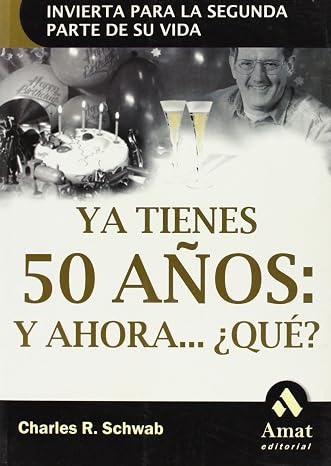 Ya tienes 50 anos: Invierta para la segunda parte de su vida (Spanish Edition)