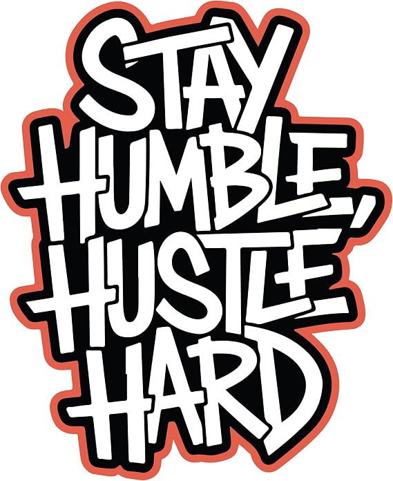 Stay Humble Hustle Hard Motivational Vinyl Sticker 4 Inch Waterproof Decal for Car, Laptop, Water Bottle Durable Bumper Sticker for Adults, Teens, Office, Gym, Wall, Window