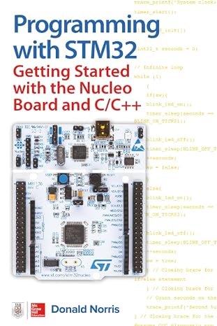 PROGRAMMING WITH STM32: Getting Started With the Nucleo Board and C / C ++