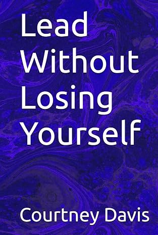 Lead Without Losing Yourself