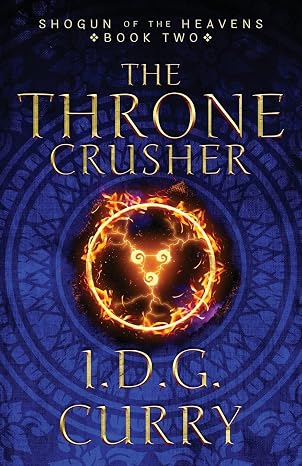 The Throne Crusher: Shogun Of The Heavens, Book Two