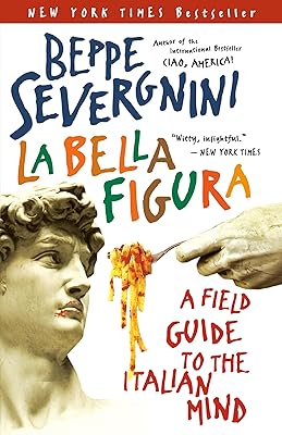 La Bella Figura: A Field Guide to the Italian Mind Paperback June 12, 2007