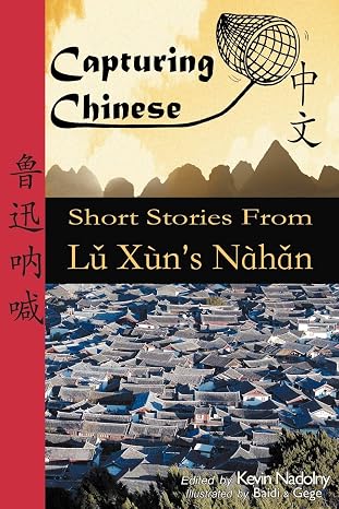 Capturing Chinese: Short Stories from Lu Xun's Nahan