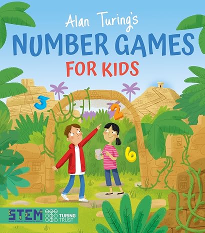 Alan Turing's Number Games for Kids (Alan Turing Puzzles It Out)